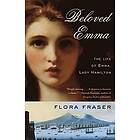 Flora Fraser: Beloved Emma: The Life of Emma, Lady Hamilton