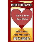 Beth Scott: Birthdays: Who Is Your Soul Mate? Fatal Attraction?