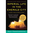 Rajiv Chandrasekaran: Imperial Life in the Emerald City: Inside Iraq's Green Zone (National Book Award Finalist)