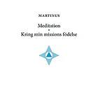 Martinus: Meditation Kring min missions födelse