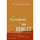 Paul Bowles: Too Far From Home