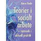 Karen Healy: Teorier i socialt arbete ramverk aktuell praktik