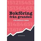 Daniel Karlsson: Bokföring från grunden För enskild firma