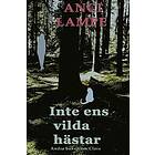 Anci Lampe: Inte ens vilda hästar