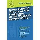 Intelligent Education: Study Guide to The Eye of the Storm and Other Works by Patrick White