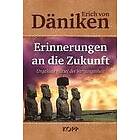 Erich Von Däniken: Erinnerungen an die Zukunft