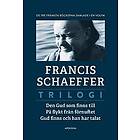 Francis Schaeffer: Trilogi: Den Gud som finns till, På flykt från förnuftet, och han har talat