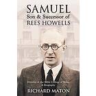 Richard A Maton, Mathew Backholer, Paul Backholer: Samuel, Son and Successor of Rees Howells: Director the Bible College Wales