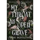 Tori Bovalino: My Throat an Open Grave