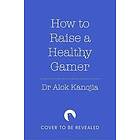 How to Raise a Healthy Gamer