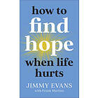 How to Find Hope When Life Hurts