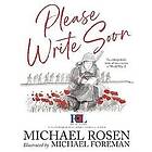 Michael Rosen: Please Write Soon: The Unforgettable Story of Two Cousins in World War II