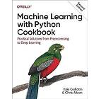 Kyle Gallatin, Chris Albon: Machine Learning with Python Cookbook