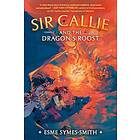 Esme Symes-Smith Sir Callie and the Dragon's Roost Bok