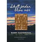 Bunny Ragnerstam: Skall jorden bliva vår, band 1
