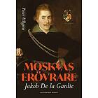 Peter Ullgren: Moskvas erövrare Jakob de la Gardie