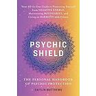 Catilin Matthews: Psychic Shield: The Personal Handbook Of Protection