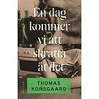 Thomas Korsgaard: En dag kommer vi att skratta åt det