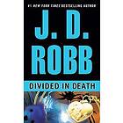 J D Robb: Divided in Death