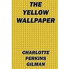 Charlotte Perkins Gilman: The Yellow Wallpaper