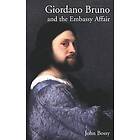 John Bossy: Giordano Bruno and the Embassy Affair