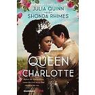 Julia Quinn, Shonda Rhimes: Queen Charlotte: Before the Bridgertons came love st