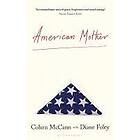 Mccann Colum Mccann, Foley Diane Foley: American Mother