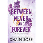 Shain Rose: BETWEEN NEVER AND FOREVER