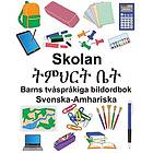 Svenska-Amhariska Skolan/ትምህርት ቤት Barns tvåspråkiga bildordbok