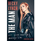 Becky Lynch: The Man: Not Your Average Average Girl