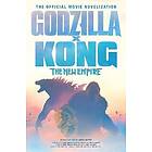 Godzilla x Kong: The New Empire The Official Movie Novelization