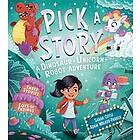 Pick a Story: A Dinosaur Unicorn Robot Adventure