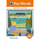 Key Words with Peter and Jane Level 4b â?? On the Train