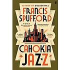 Francis Spufford: Cahokia Jazz