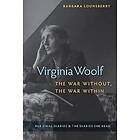 Virginia Woolf, the War Without, the War Within