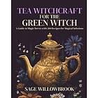 Tea Witchcraft for the Green Witch