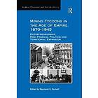 Mining Tycoons in the Age of Empire, 1870–1945