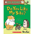 Do You Like My Bike?: An Acorn Book (Hello, Hedgehog! #1): Volume 1