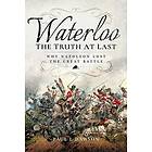 Waterloo: The Truth at Last