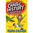 Greg Jenner, Campbell Price: Totally Chaotic History: Ancient Egypt Gets Unruly!