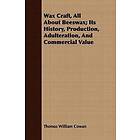 Wax Craft, All About Beeswax; Its History, Production, Adulteration, And Commerc