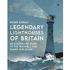 Roger O'Reilly: Legendary Lighthouses of Britain