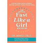 Dr Mindy Pelz: The Official Fast Like a Girl Journal