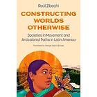 Raúl Zibechi: Constructing Worlds Otherwise: Societies in Movement and Anticolonial Paths Latin America