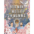 Kaj Korkea-aho: Hur man möter en mamma