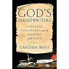 God's Ghostwriters: Enslaved Christians and the Making of the Bible