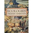 Ecologies: Hidden Habitats
