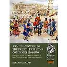 Armies and Wars of the French East India Companies 1664-1770