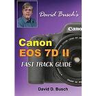 David Busch's Canon EOS 7d Mark II Fast Track Guide