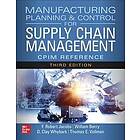 Manufacturing Planning and Control for Supply Chain Management: The CPIM Reference, Third Edition